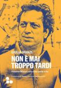 Non è mai troppo tardi. Alberto Manzi, una vita tante vite