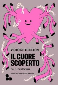 Il cuore scoperto. Per ri-fare l'amore