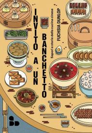 Invito a un banchetto. Sapori e storie della cucina cinese