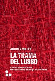 La trama del lusso. L’industria della moda tra capitalismo dei corpi e criminalità
