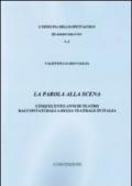 La parola alla scena. Cinquecento anni di teatro raccontati dalla Regia teatrale in Italia