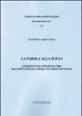 La parola alla scena. Cinquecento anni di teatro raccontati dalla Regia teatrale in Italia