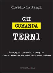 Chi comanda Terni. I compagni, i tedeschi, i perugini. Potere e affari in una città a sovranità limitata