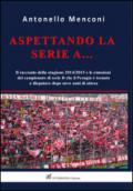 Aspettando la serie A... Il racconto della stagione 2014-2015 e le emozioni del campionato di serie B disputato dal Perugia dopo nove anni di attesa