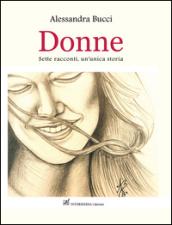 Donne. Sette racconti, un'unica storia