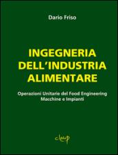 Ingegneria dell'industria alimentare. Operazioni unitarie del food engineering. Macchine e impianti