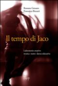 Il tempo di Jaco. Laboratorio creativo. Musica teatro danza educativa. Con CD Audio