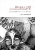 Il libro della Genesi interpretato da Patrizia Da Re. Una raccolta di 17 incisioni con note dell'artista. Ediz. illustrata
