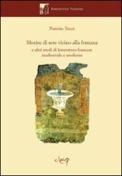 Morire di sete vicino alla fontana e altri studi di letteratura francese medievale e moderna