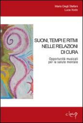 Suoni, tempi e ritmi nelle relazioni di cura. Opportunità musicali per la salute mentale