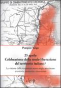 25 aprile. Celebrazione della totale liberazione del territorio italiano? Le vittime delle incursioni aeree anglo-americane tra storia, memoria e rimozione