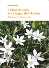 I fiori di Bach e il vaiggio dell'anima. Il settenario floriterapico