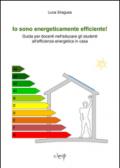 Io sono energeticamente efficiente! Guida per docenti nell'educare gli studenti all'efficienza energetica in casa