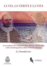 La via, la verità e la vita. In occasione del cinquantesimo dell'«Humanae vitae» e del venticinquesimo della «Veritatis splendor»