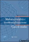 Multiculturalità e territorializzazione. Casi di studio