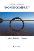 «Non si compra!». La vita, la fede... l'amore