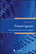 Futuro ignoto. Conversazioni sulla nuova era digitale: Volume 20