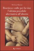 Bioetica e culle per la vita. L'ultima possibile alternativa all'aborto