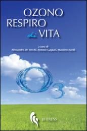 Ozono respiro di vita. Storie di medici, missionari e pazienti che hanno praticato la ozonoterapia