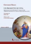 Un progetto di vita. Regolamento per l'Oratorio maschile di S. Francesco di Sales in Torino nella regione Valdocco (1877)