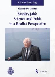 Stanley Jaki: Science and Faith in a realist perspective