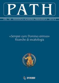 Path (2019). Vol. 18\2: «Semper cum Domino erimus». Ricerche di escatologia.