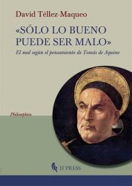 «Sólo lo bueno puede ser malo». El mal según el pensamiento de Tomás de Aquino