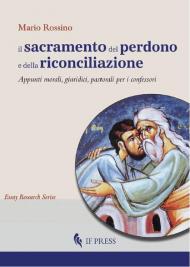 Il sacramento del perdono e della riconciliazione. Appunti morali, giuridici, pastorali per i confessori