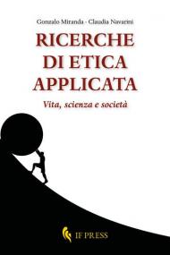 Ricerche di etica applicata. Vita, scienza e società