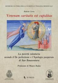 Venenum caritatis est cupiditas. La povertà volontaria secondo il De perfectione e l'Apologia pauperum di San Bonaventura