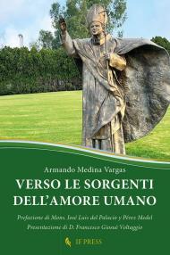 Verso le sorgenti dell'amore umano. La relazione di dono reciproco, chiave ermeneutica della antropologia adeguata di s. Giovanni Paolo