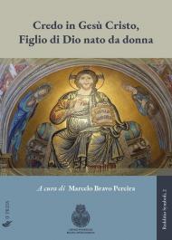 Credo in Gesù Cristo, figlio di Dio nato da donna. Significato, valore e sfide della distinzione cristologica, tra mistero divino e contingenza storica