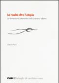 La realtà oltre l'utopia. La dimensione sotterranea nello scenario urbano