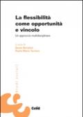 La flessibilità come opportunità e vincolo. Un approccio multidisciplinare