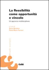 La flessibilità come opportunità e vincolo. Un approccio multidisciplinare