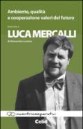 Ambiente, qualità e cooperazione valori del futuro. Intervista a Luca Mercalli di Alessandra Luciano