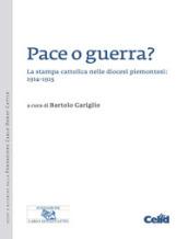 Pace o guerra? La stampa cattolica nelle diocesi piemontesi: 1914-1915