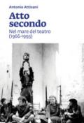 Atto secondo. Nel mare del teatro (1966-1993)