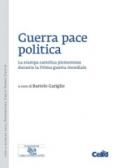 Guerra pace politica. La stampa cattolica piemontese durante la Prima guerra mondiale