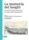 La memoria dei luoghi. Gli storici locali in Piemonte tra Ottocento e Novecento