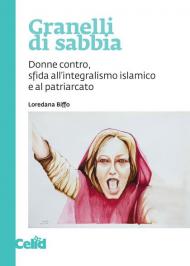 Granelli di sabbia. Donne contro, sfida all'integralismo islamico e al patriarcato