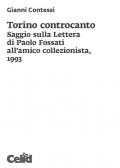 Torino controcanto. Saggio sulla Lettera di Paolo Fossati all'amico collezionista, 1993