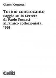 Torino controcanto. Saggio sulla Lettera di Paolo Fossati all'amico collezionista, 1993