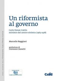 Riformista al governo. Carlo Donat-Cattin ministro del centro-sinistra (1963-1978) (Un)