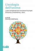 L'ecologia dell'anima. I valori ambientali dei monoteismi europei: Ebraismo, Cristianesimo, Islam