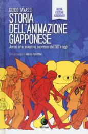 Storia dell'animazione giapponese. Autori, arte, industria, successo dal 1917 a oggi