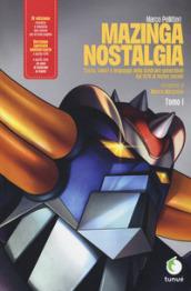 Mazinga nostalgia. Storia, valori e linguaggi della Goldrake-generation. Ediz. ampliata. 1.