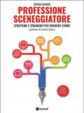 Professione sceneggiatore. Strutture e strumenti per scrivere storie. Ediz. ampliata