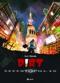 Dirt. Skeentopolis