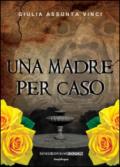 Una madre per caso